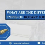 What Are the Different Types of Rotary Joints